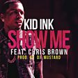 
                                    
                
                Kid Ink                
                                    
                             - Show Me (feat. Chris Brown) Mp3