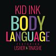 
                                    
                
                Kid Ink                
                                    
                             - Body Language (feat. Usher & Tinashe) Mp3