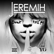 
                                    
                
                Jeremih                
                                    
                             - Don't Tell 'Em (feat. Y.G.) Mp3