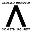 
                                    
                
                Axwell Λ Ingrosso                
                                    
                             - Something New Mp3