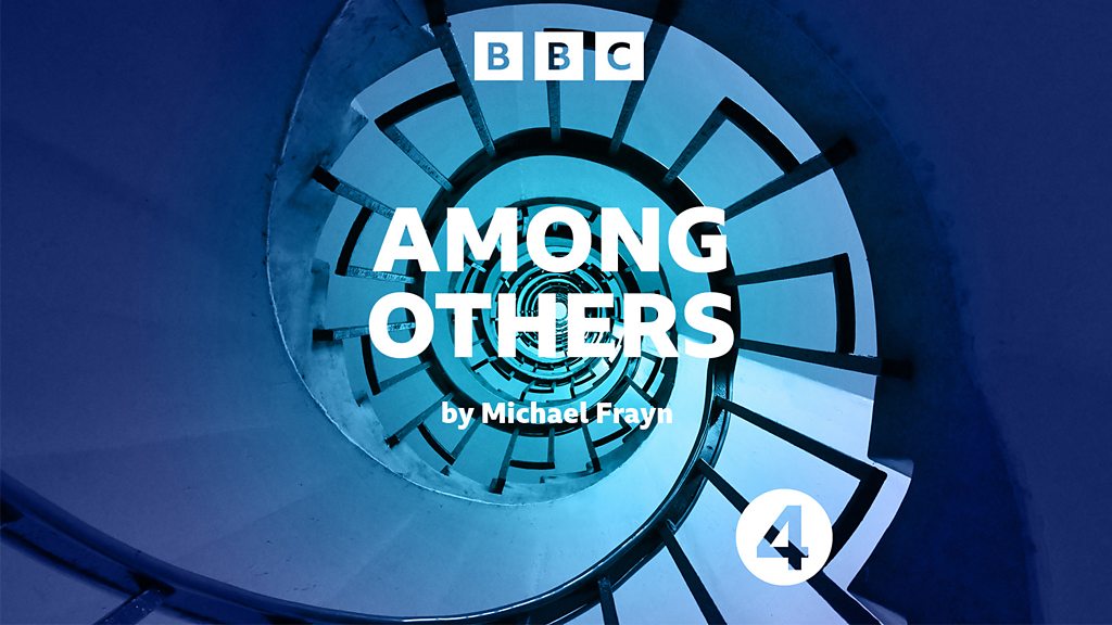 BBC Sounds Among Others By Michael Frayn Available Episodes