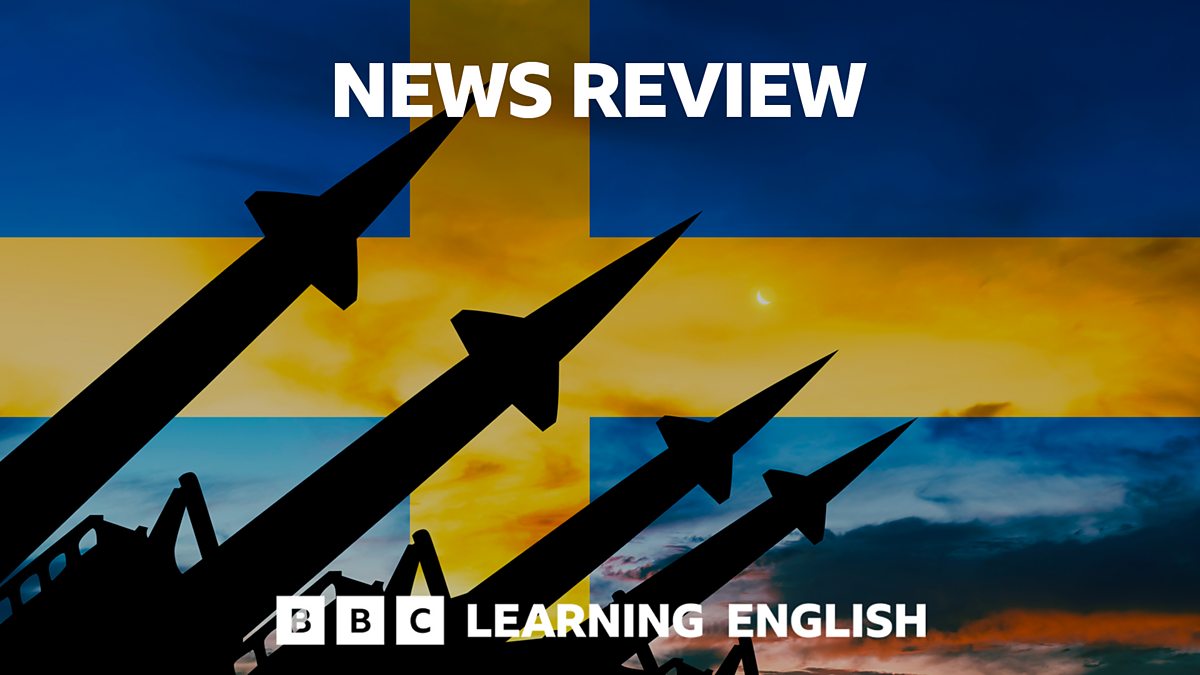 Bbc Radio Learning English From The News Sweden Joins Nato