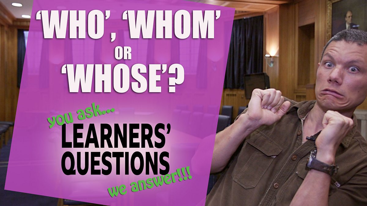 bbc-learning-english-learners-questions-who-whom-and-whose-21576-hot