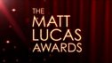 The Matt Lucas Awards