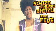 Schizo Samurai Shitzu - Part 5