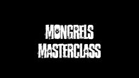 Mongrels Masterclass