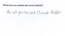 Audience question: what have you started and never finished?