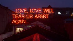 Richard William Wheater & Victoria Lucas' neon sign of a Joy Division lyric