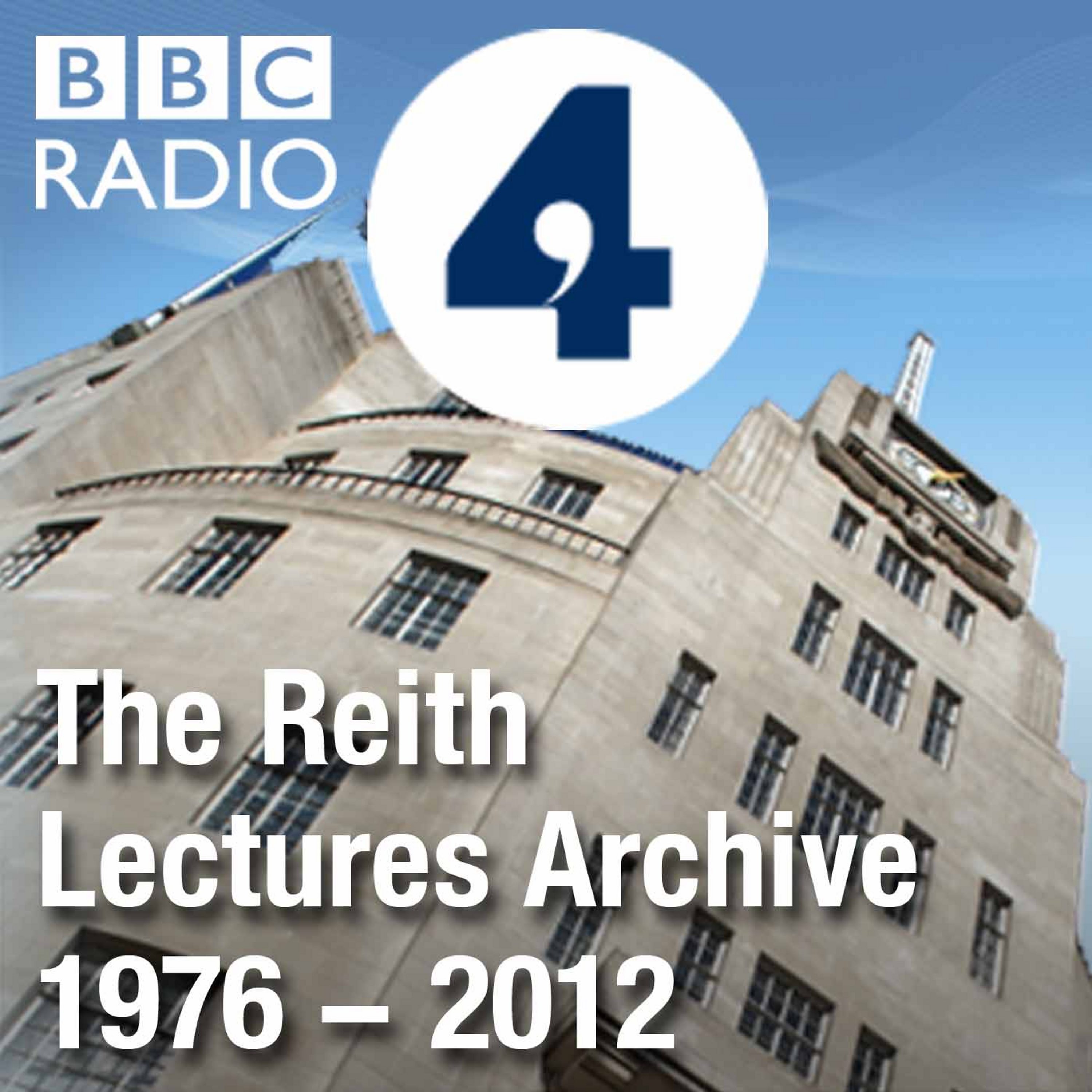 The Reith Lectures: Archive 1976-2012