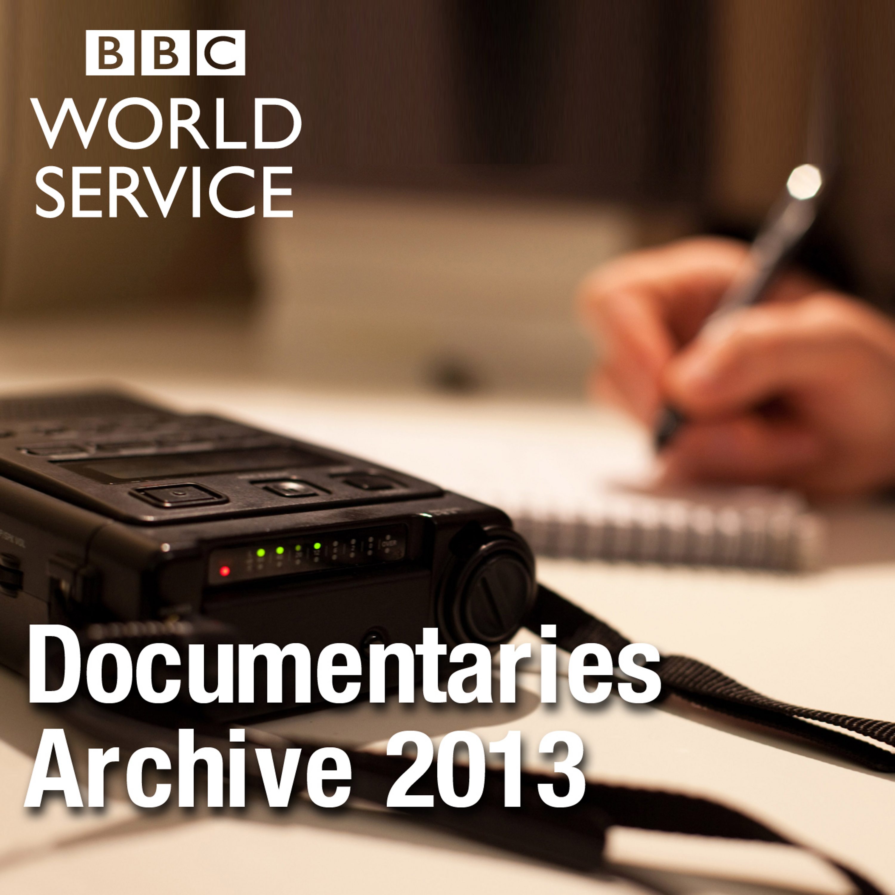 The Documentary Podcast: Archive 2013
