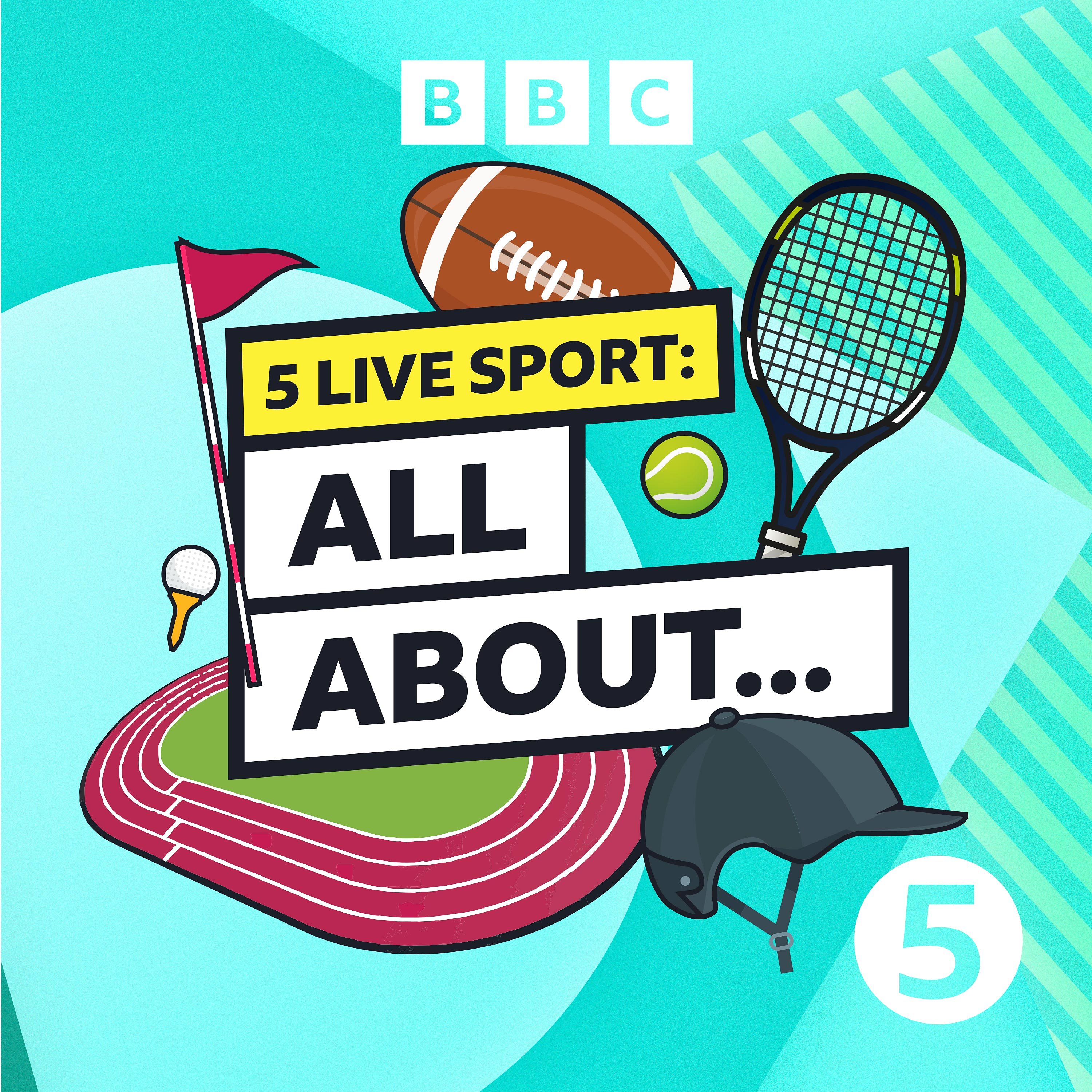 5 Live Sport: All About... podcast show image