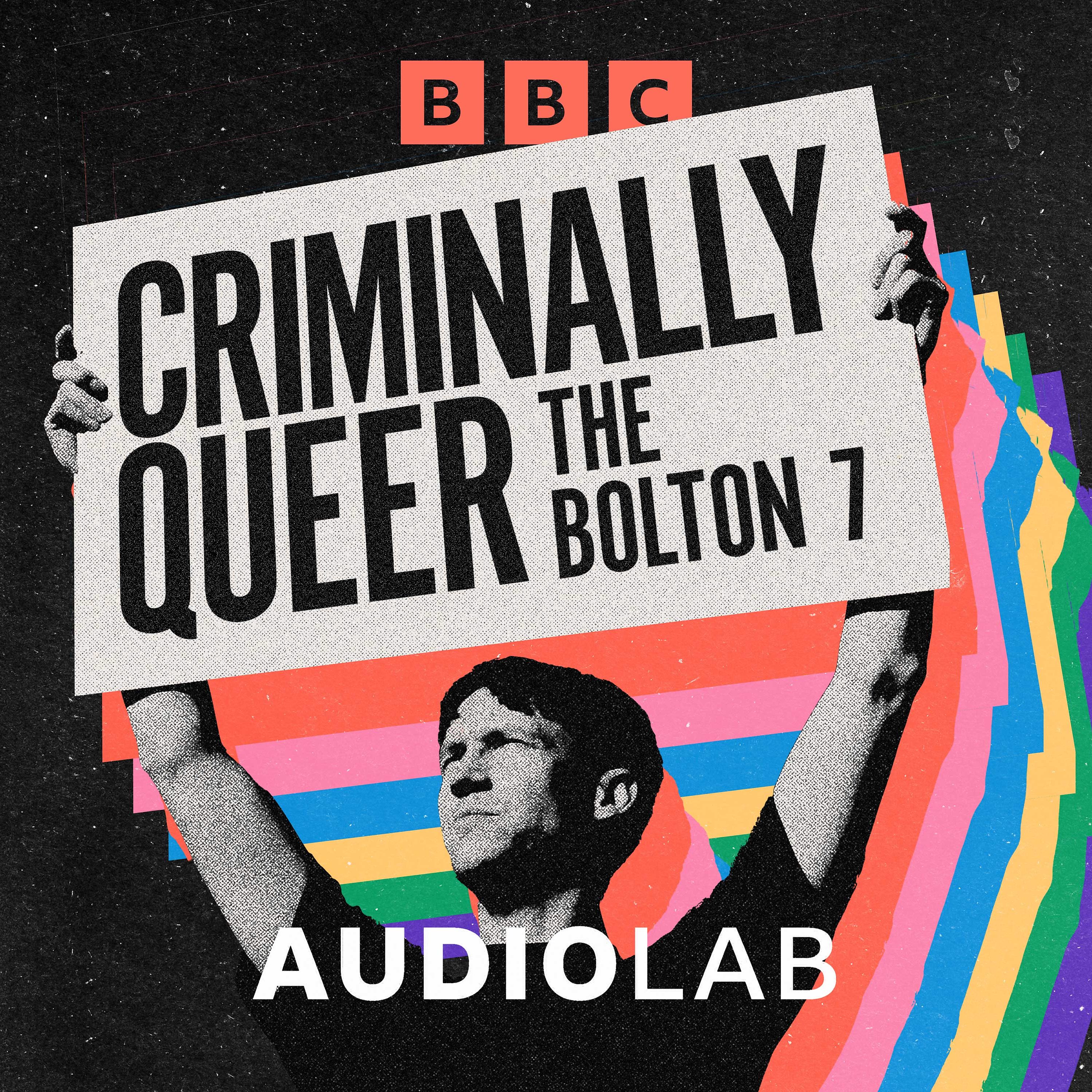 Welcome to Criminally Queer: The Bolton 7