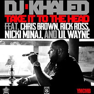 Take It To The Head (feat. Chris Brown, Rick Ross, Nicki Minaj & Lil Wayne)