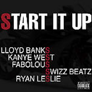 Start It Up (feat. Kanye West, Swizz Beatz, Anthony Ryan Leslie & Fabolous)