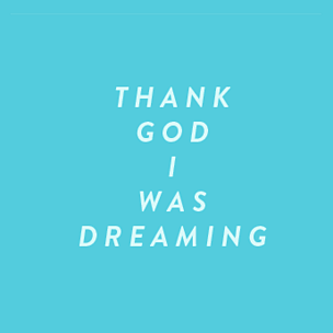 Thank God I Was Dreaming