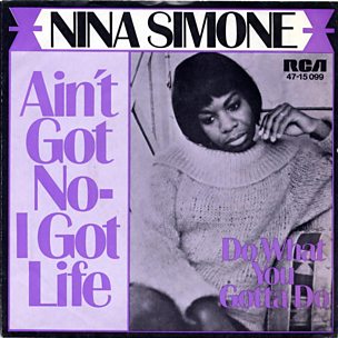 Ain't Got No, I Got Life