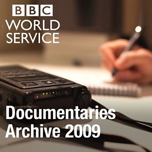 The Documentary Podcast: Archive 2009
