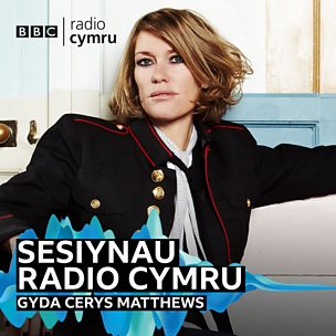 Sesiynau Radio Cymru  gyda Cerys Matthews