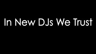 In New DJs We Trust