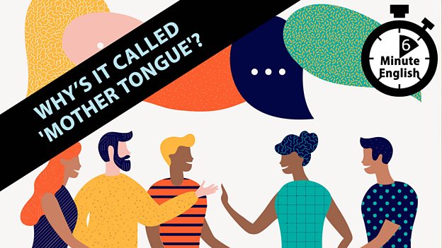 Why do we say 'mother tongue'?