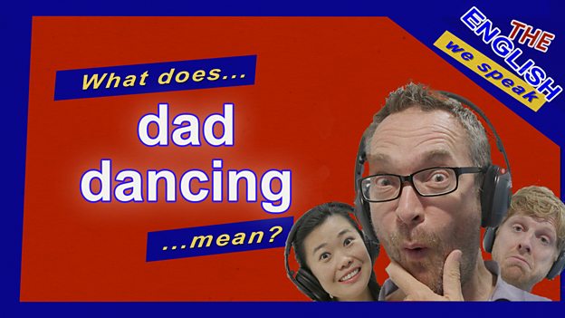 What does 'dad dancing mean'?