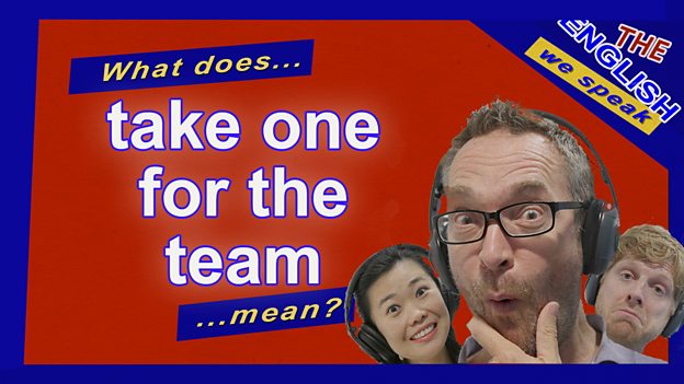 Have you taken one for the team?