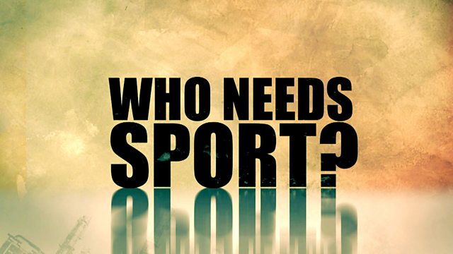 Who Needs Sport?
