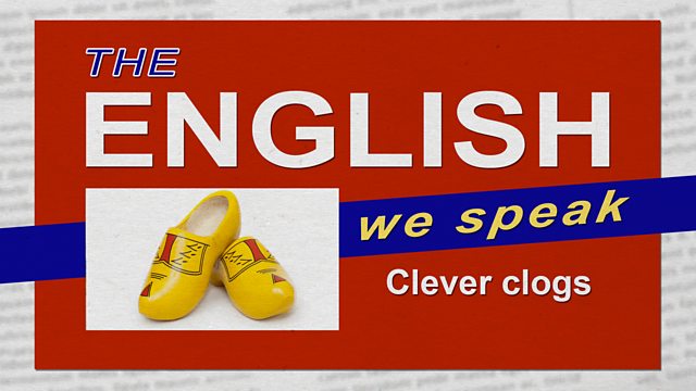 Bbc Learning English The English We Speak Clever Clogs
