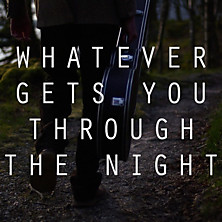 Review of Whatever Gets You Through the Night 