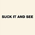 Review of Suck It and See