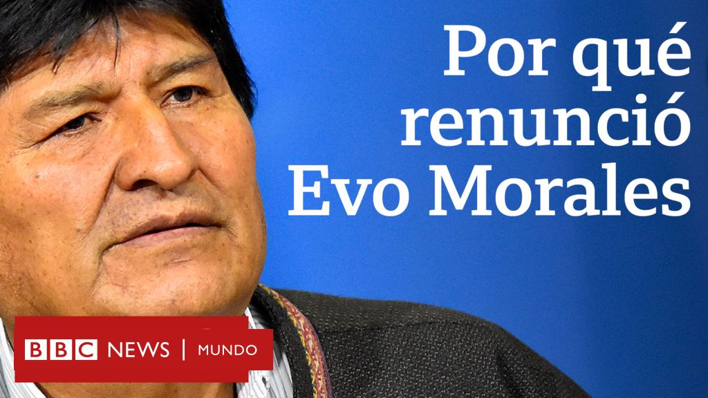 Renuncia De Evo Morales En Bolivia 4 Motivos Que Lo Llevaron A Dejar