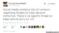 Tweet from @BTP_B_Division reading: Social media contains lots of rumours regarding threats to tube network tomorrow. There is no specific threat so keep calm & carry on."