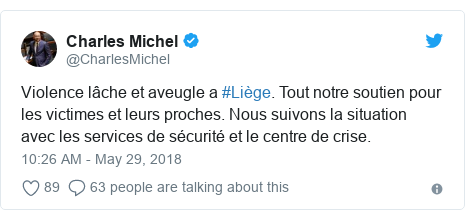 Twitter post by @CharlesMichel: Violence lâche et aveugle a #Liège. Tout notre soutien pour les victimes et leurs proches. Nous suivons la situation avec les services de sécurité et le centre de crise.