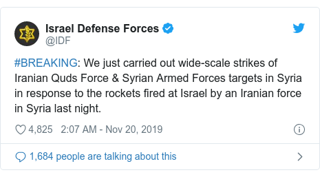 Twitter post by @IDF: #BREAKING  We just carried out wide-scale strikes of Iranian Quds Force & Syrian Armed Forces targets in Syria in response to the rockets fired at Israel by an Iranian force in Syria last night.