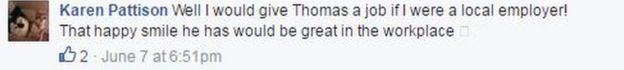 Facebook comment: Well I would give Thomas a job if I were a local employer! That happy smile he has would be great in the workplace