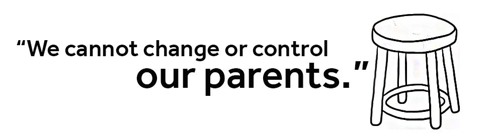 QUOTE: We cannot change or control our parents