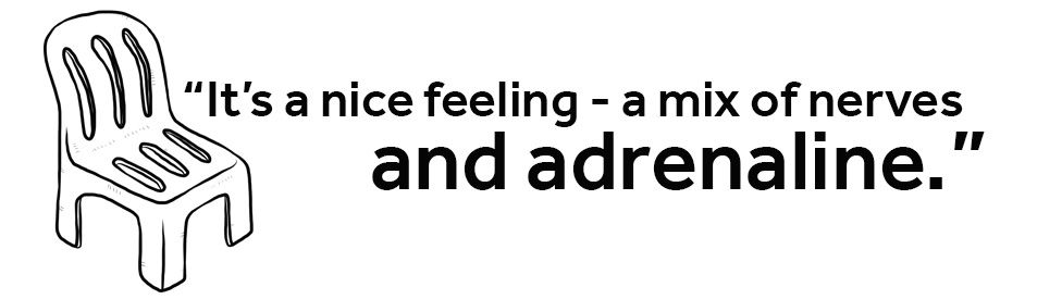 QUOTE: It's a nice feeling - a mix of nerves and adrenaline