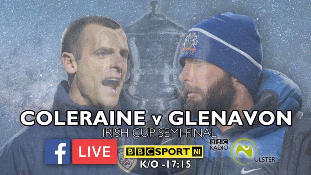 Irish Cup semi-final between Coleraine and Glenavon live on Facebook