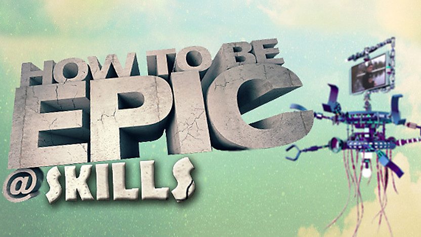 How to be Epic @... Skills
