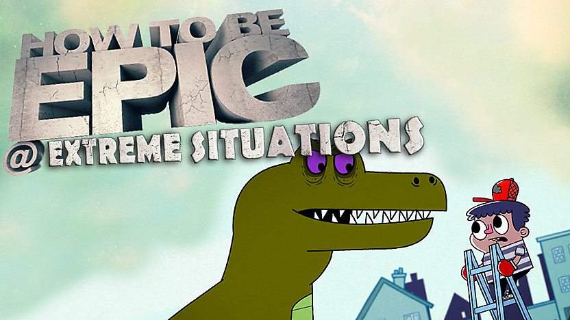 How to be Epic @... Extreme Situations
