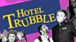 Hotel Trubble