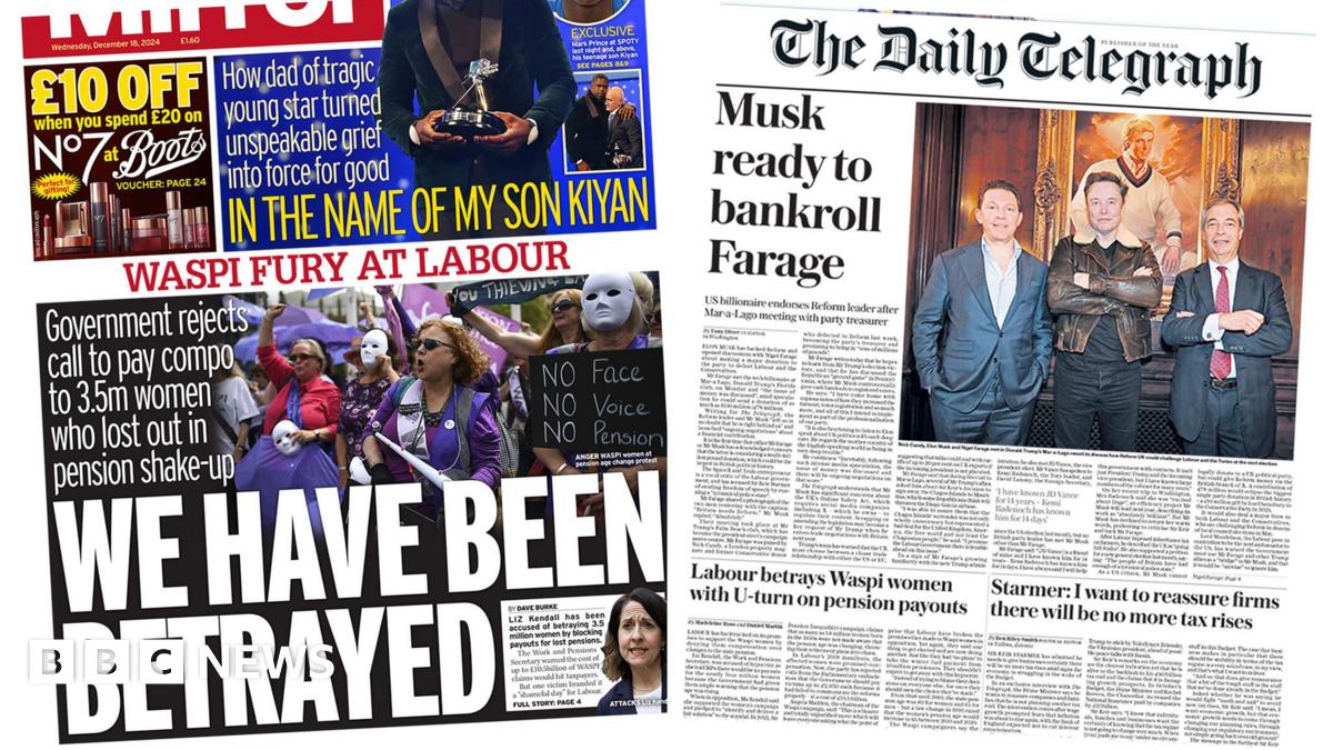 Newspaper headlines: ‘We have been betrayed’ and ‘Musk ready to bankroll Farage’