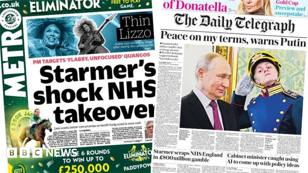 Newspaper headlines: 'Starmer's shock NHS takeover' and Putin's ceasefire terms