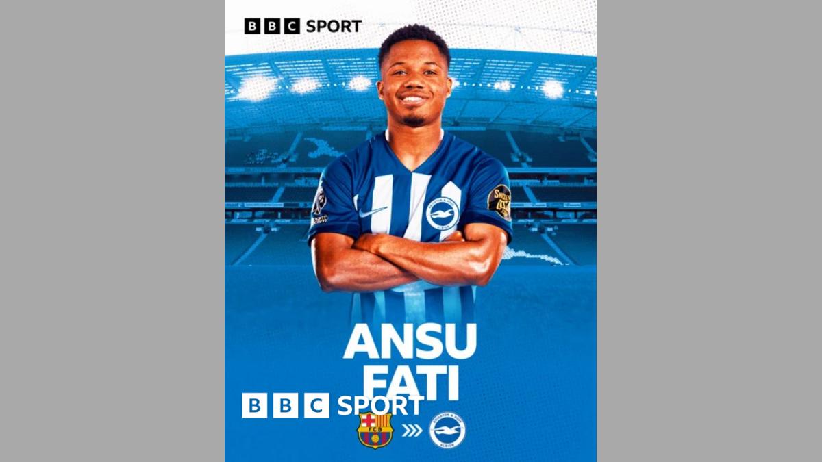 ansu-fati-transfer-news-brighton-confirm-signing-bbc-sport