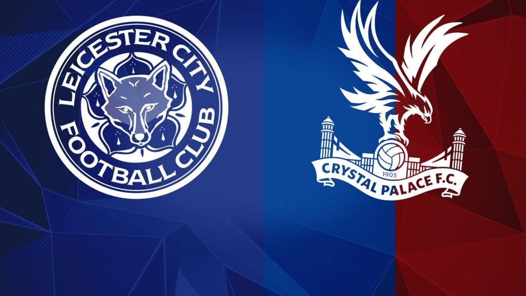 Leicester v Crystal Palace