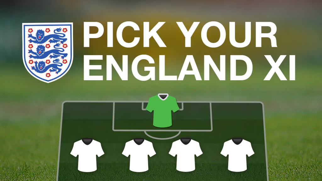 Pick the XI you think should start for England at the World Cup in Russia