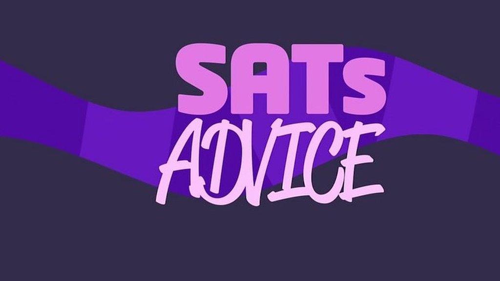 SATs advice.