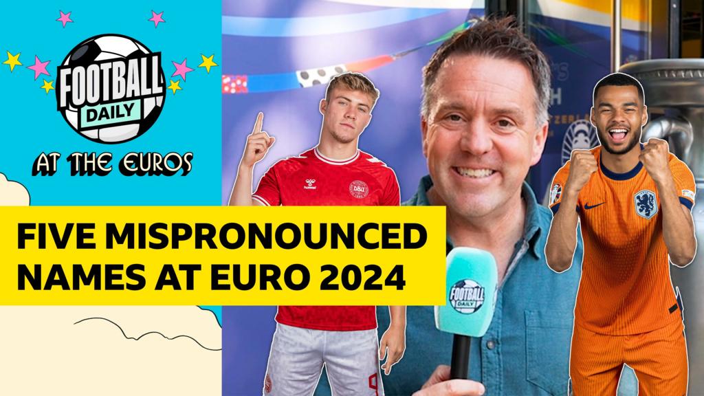 Five names you may be mispronouncing at Euro 2024