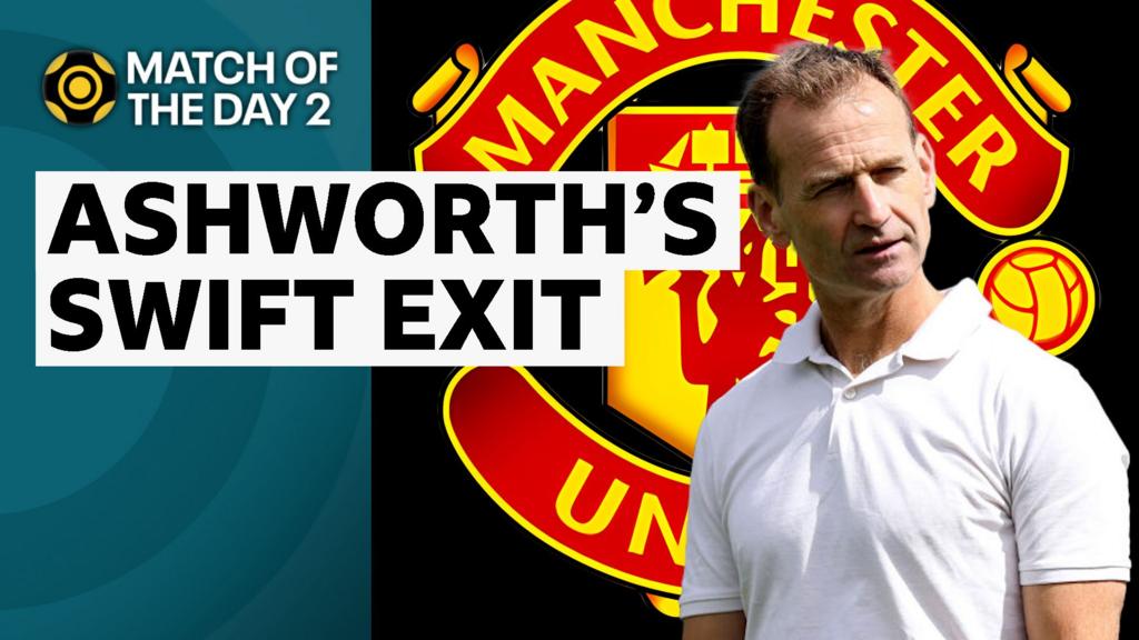 Why Man Utd and Dan Ashworth parted ways