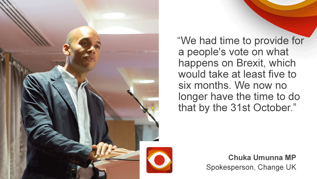 Chuka Umunna: "We had time to provide for a people's vote on what happens on Brexit, which would take at least five to six months. We now no longer have the time to do that by 31st October"